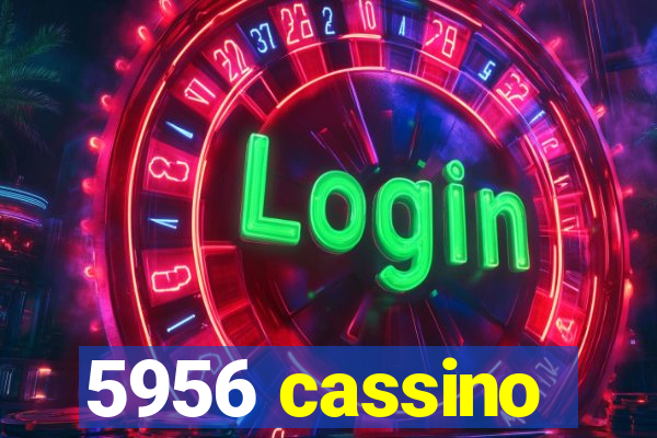 5956 cassino